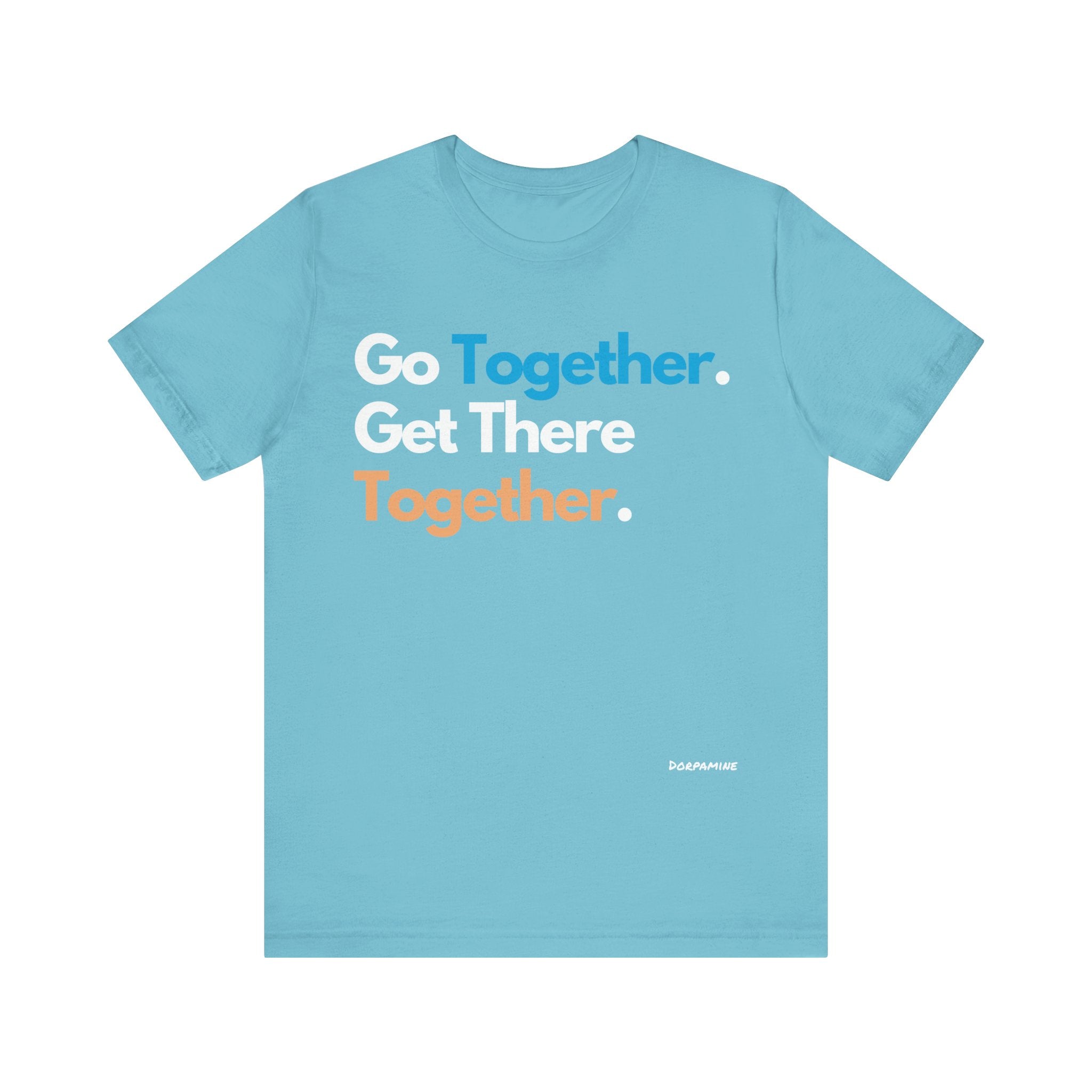 Dorpamine Go Together. Get There Together. Unisex Jersey Short Sleeve Tee