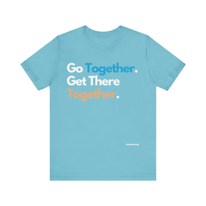 Dorpamine Go Together. Get There Together. Unisex Jersey Short Sleeve Tee
