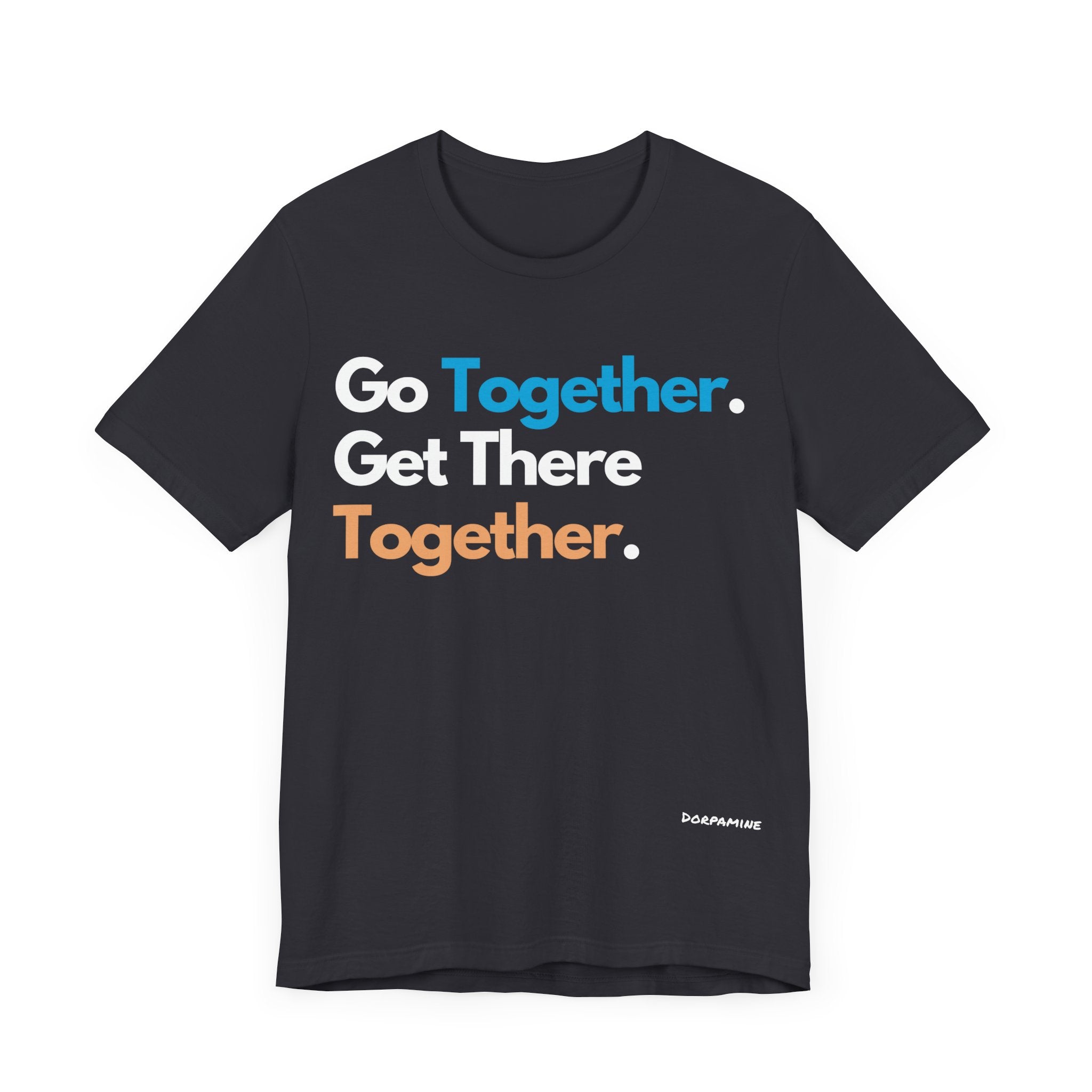 Dorpamine Go Together. Get There Together. Unisex Jersey Short Sleeve Tee