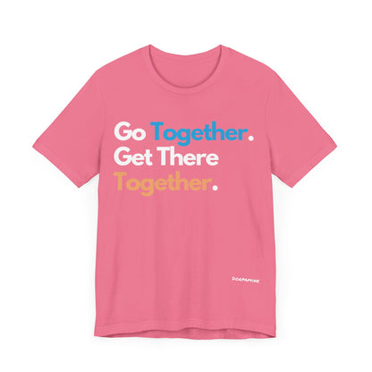 Dorpamine Go Together. Get There Together. Unisex Jersey Short Sleeve Tee