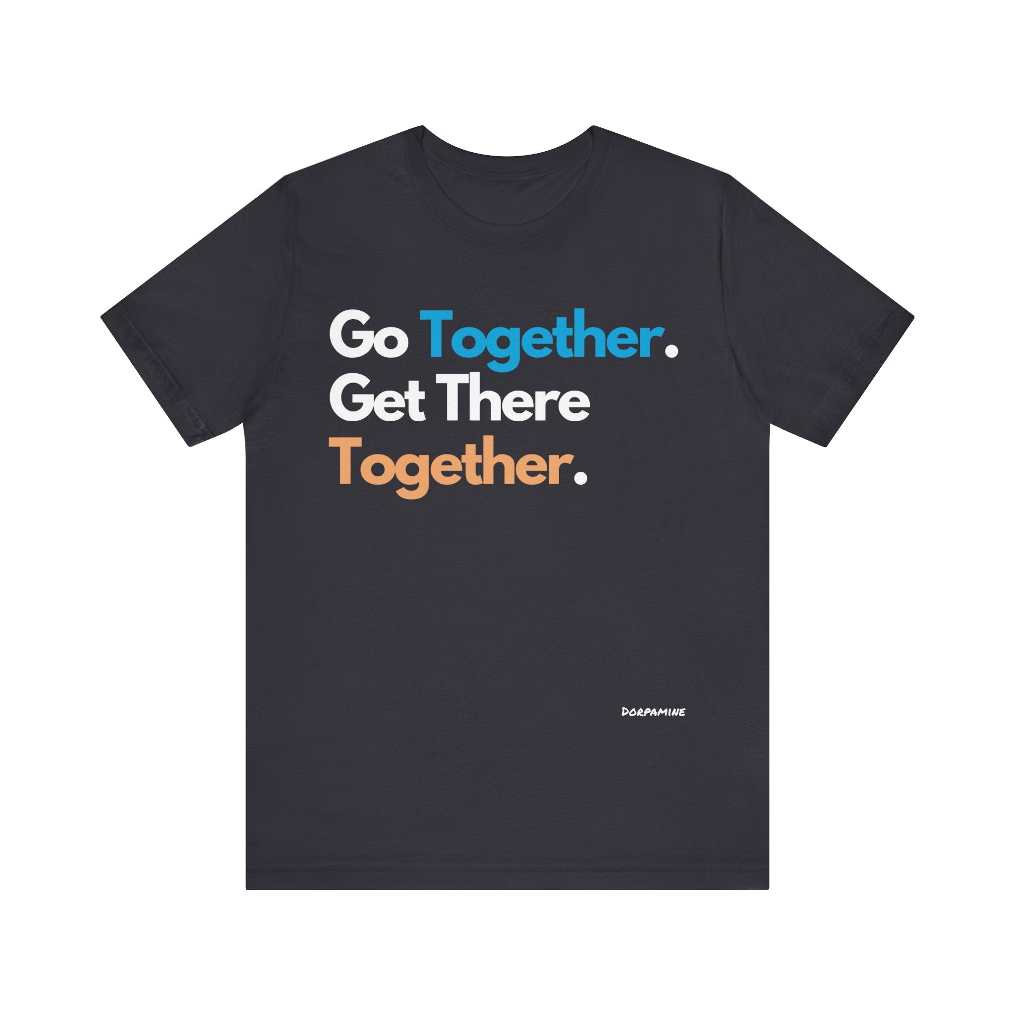 Dorpamine Go Together. Get There Together. Unisex Jersey Short Sleeve Tee