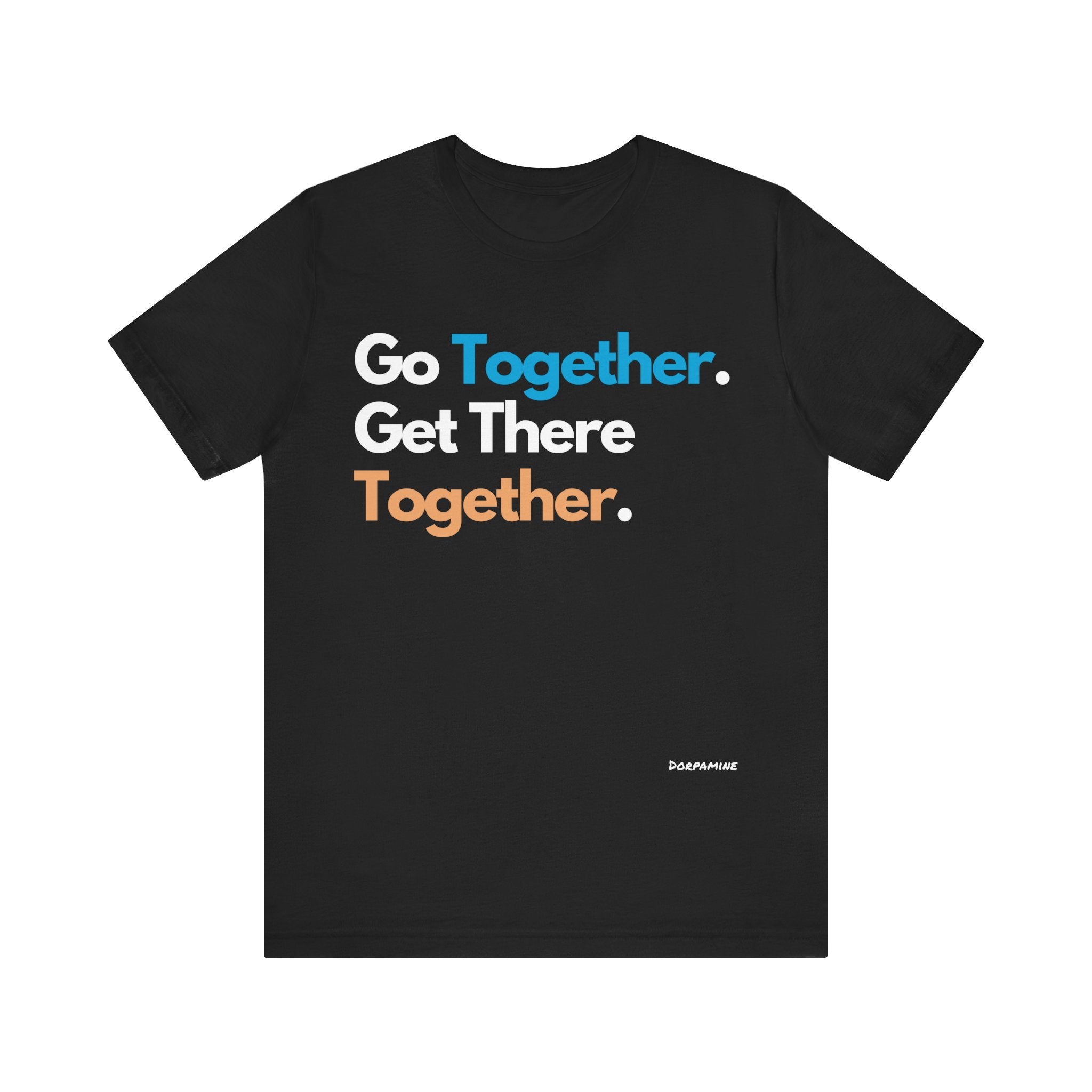 Dorpamine Go Together. Get There Together. Unisex Jersey Short Sleeve Tee