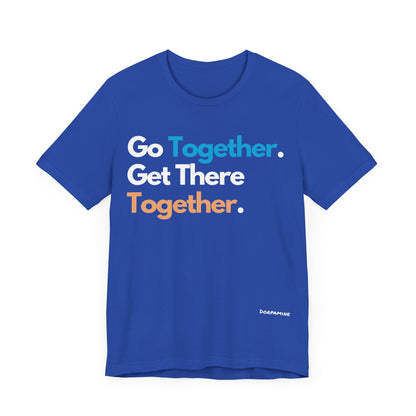 Dorpamine Go Together. Get There Together. Unisex Jersey Short Sleeve Tee