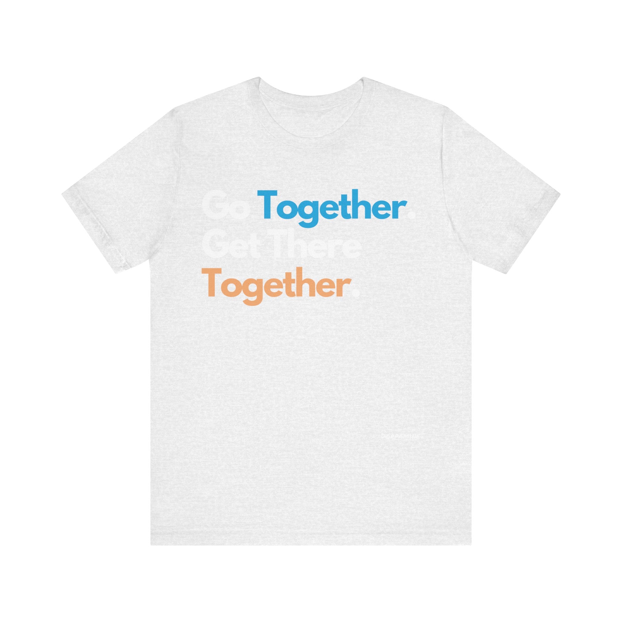 Dorpamine Go Together. Get There Together. Unisex Jersey Short Sleeve Tee