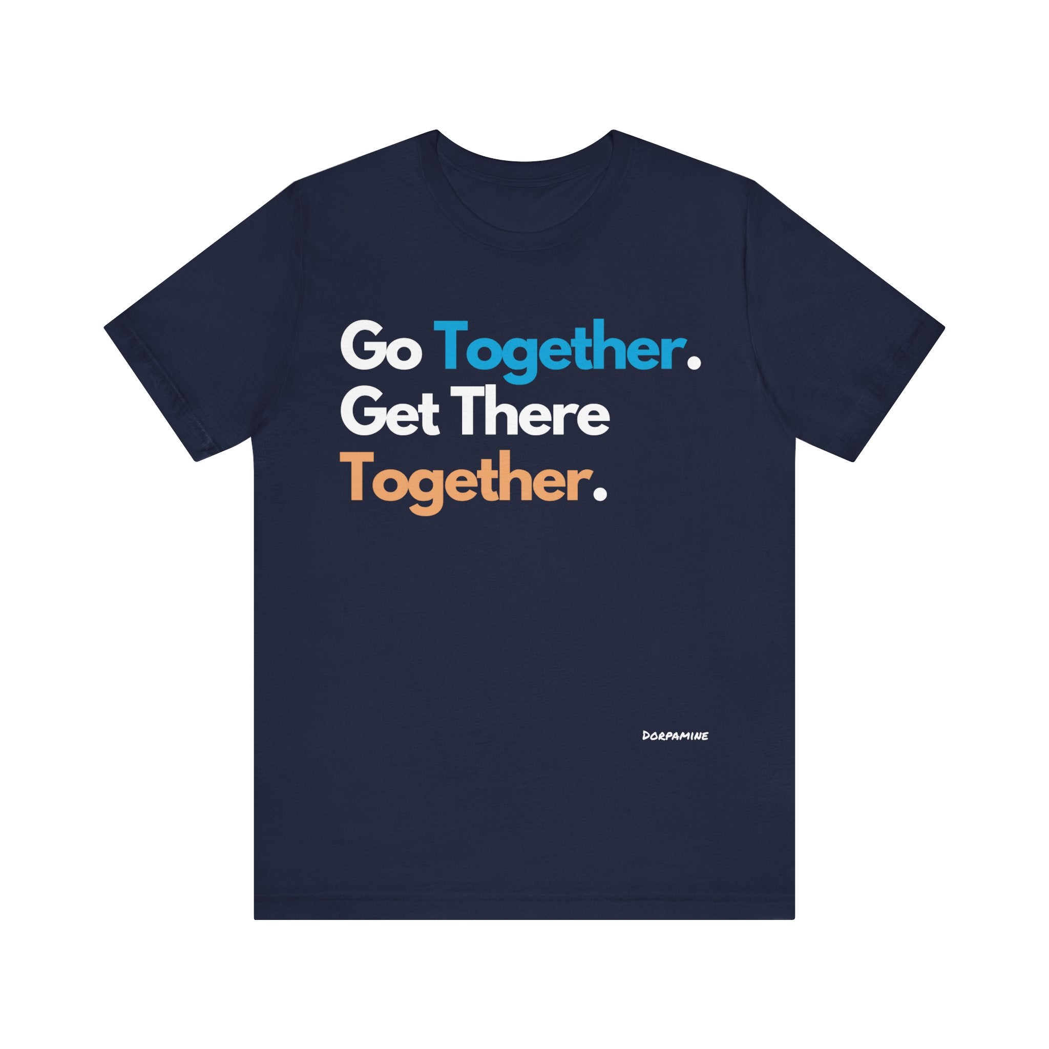 Dorpamine Go Together. Get There Together. Unisex Jersey Short Sleeve Tee
