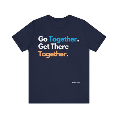 Dorpamine Go Together. Get There Together. Unisex Jersey Short Sleeve Tee