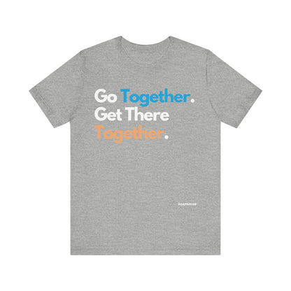 Dorpamine Go Together. Get There Together. Unisex Jersey Short Sleeve Tee