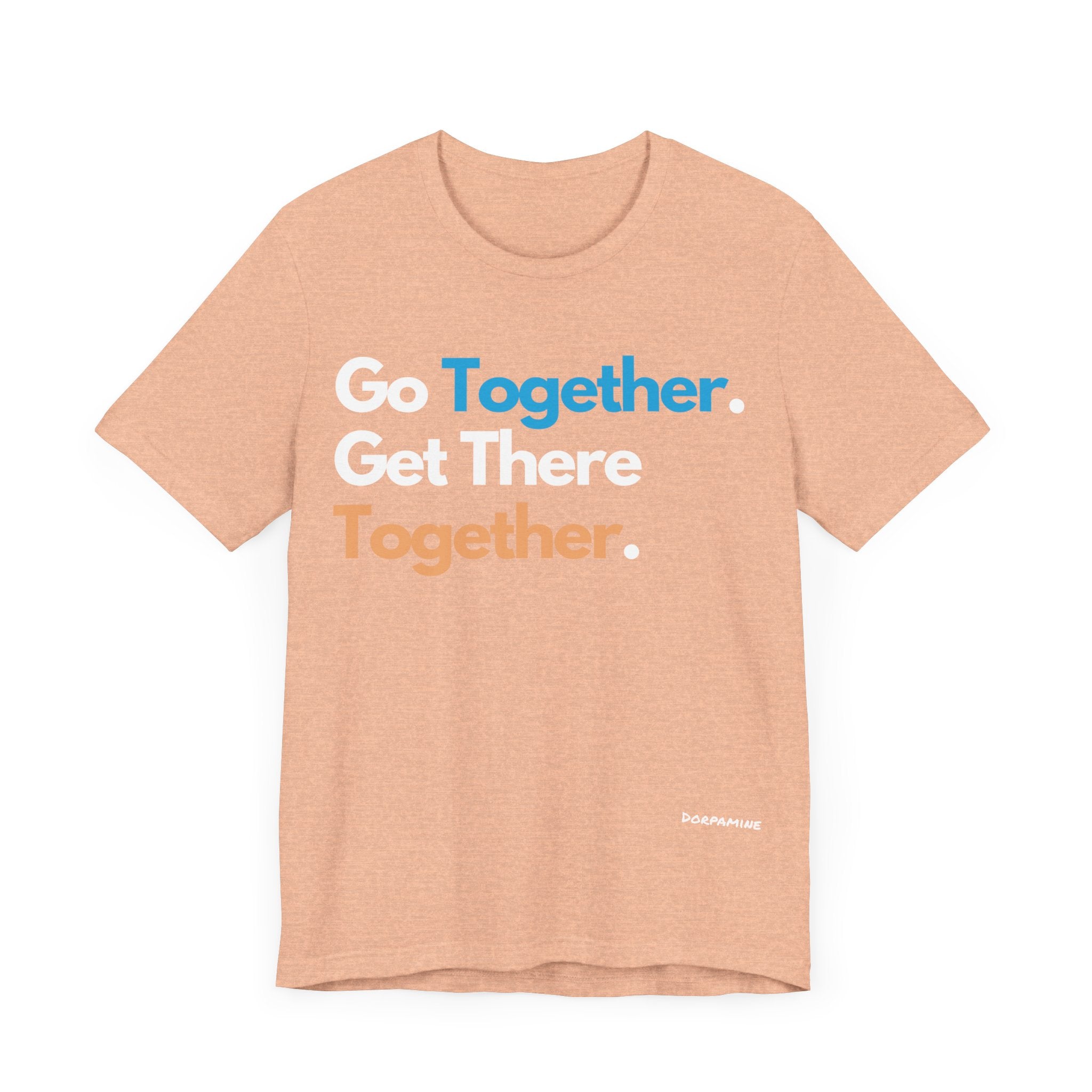 Dorpamine Go Together. Get There Together. Unisex Jersey Short Sleeve Tee