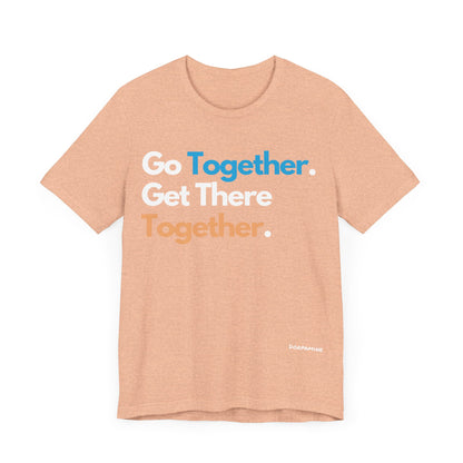 Dorpamine Go Together. Get There Together. Unisex Jersey Short Sleeve Tee