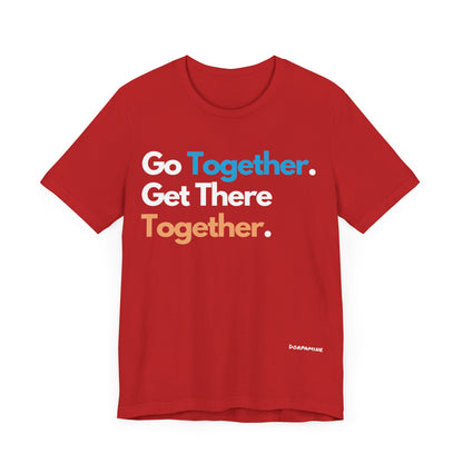 Dorpamine Go Together. Get There Together. Unisex Jersey Short Sleeve Tee
