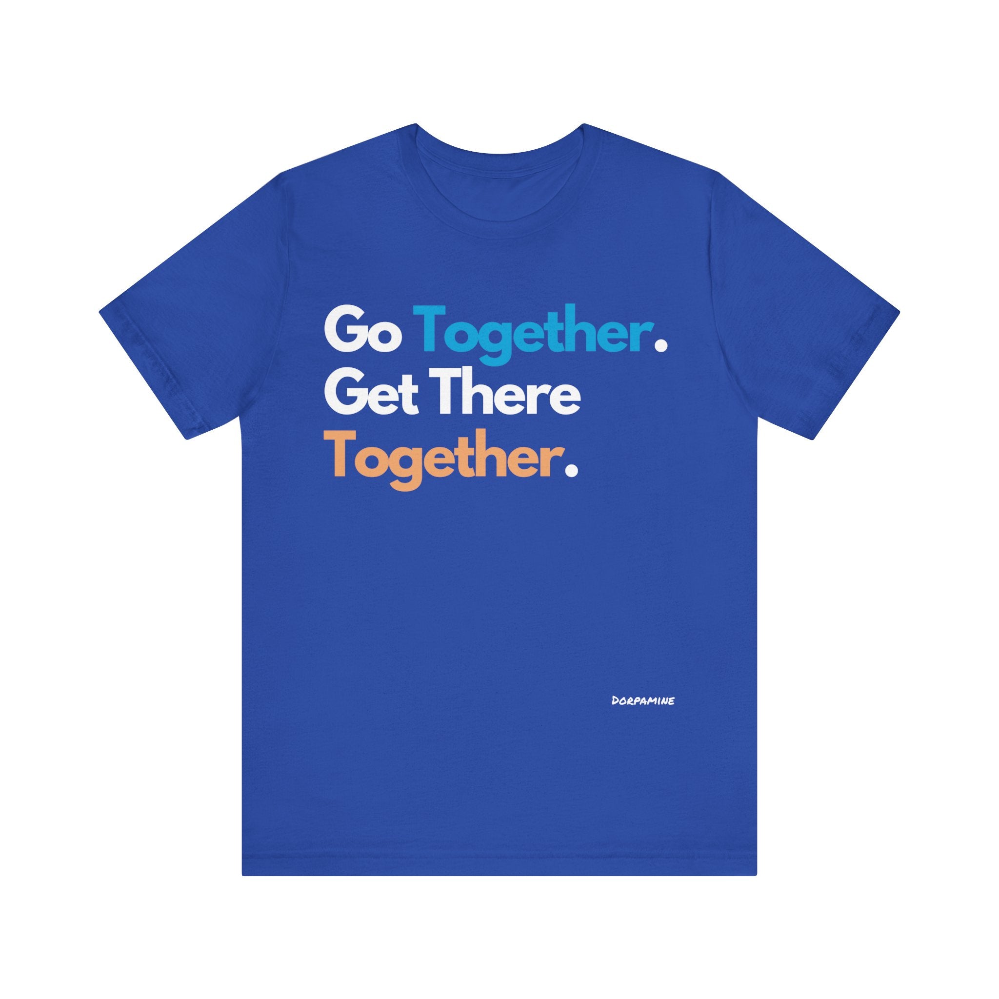 Dorpamine Go Together. Get There Together. Unisex Jersey Short Sleeve Tee