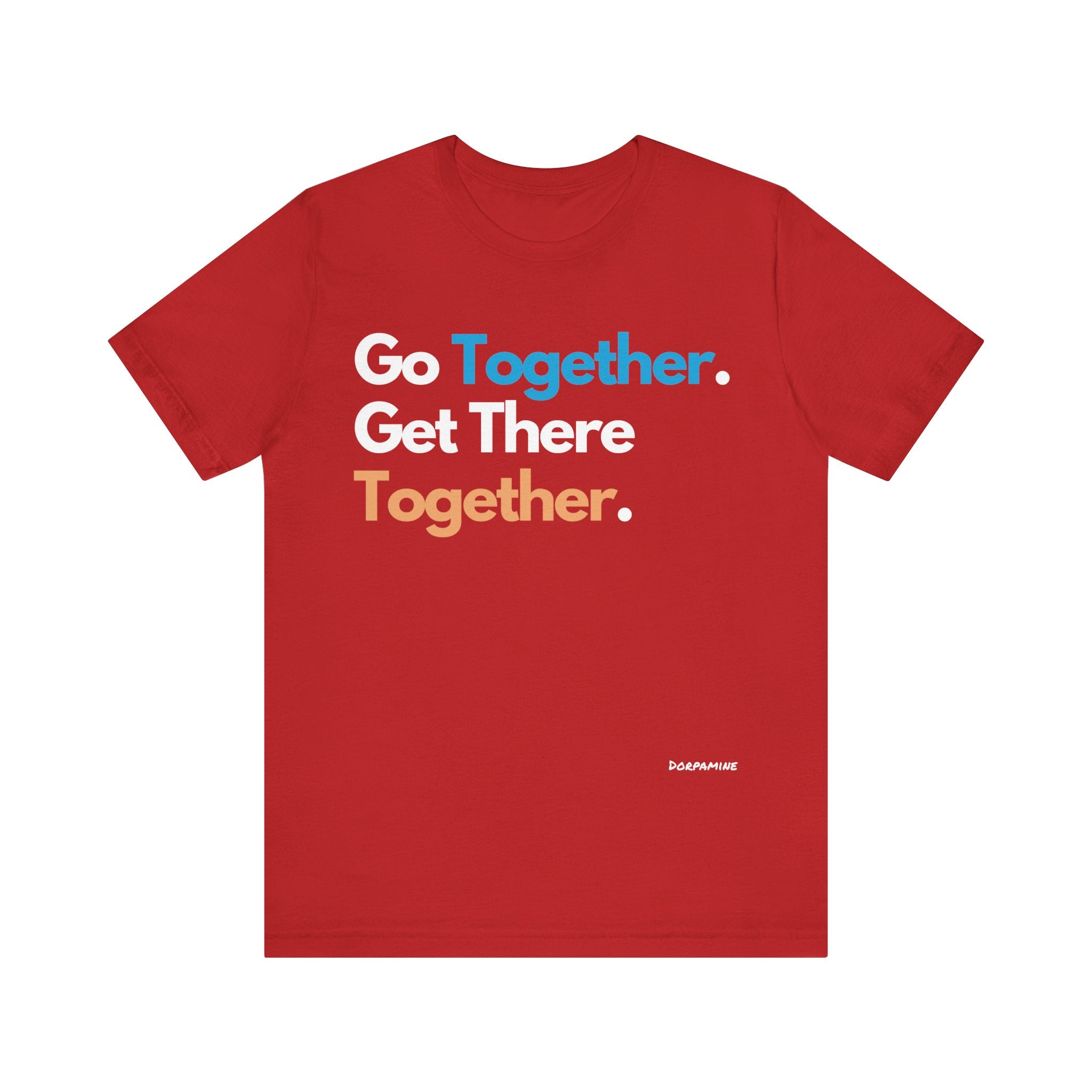 Dorpamine Go Together. Get There Together. Unisex Jersey Short Sleeve Tee