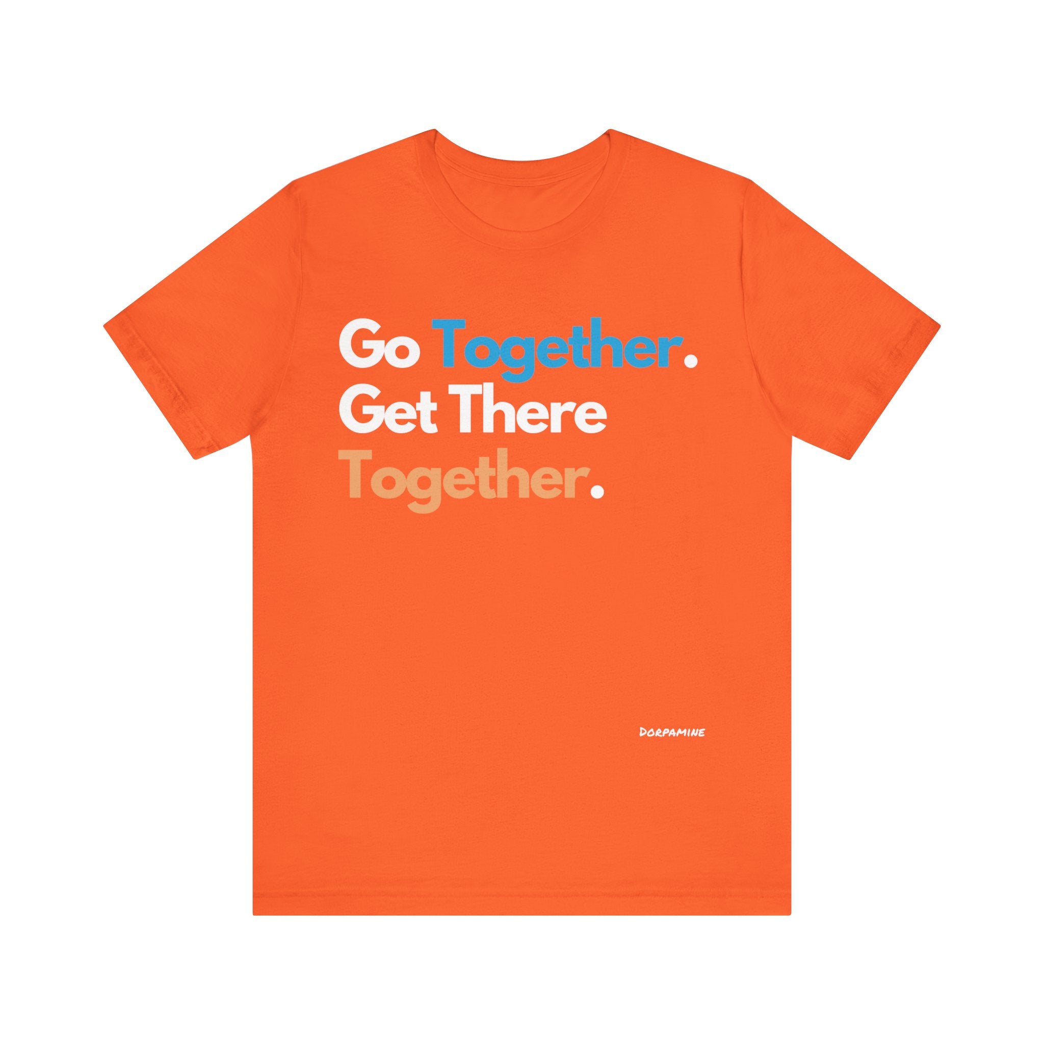 Dorpamine Go Together. Get There Together. Unisex Jersey Short Sleeve Tee