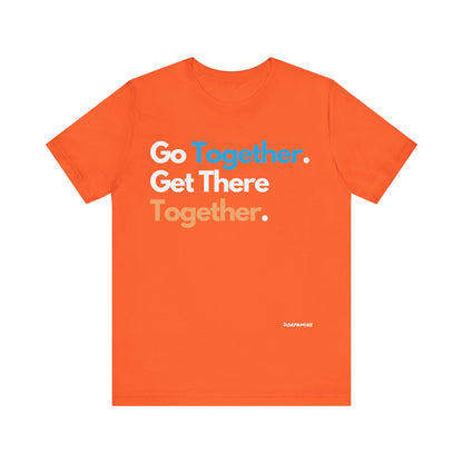 Dorpamine Go Together. Get There Together. Unisex Jersey Short Sleeve Tee