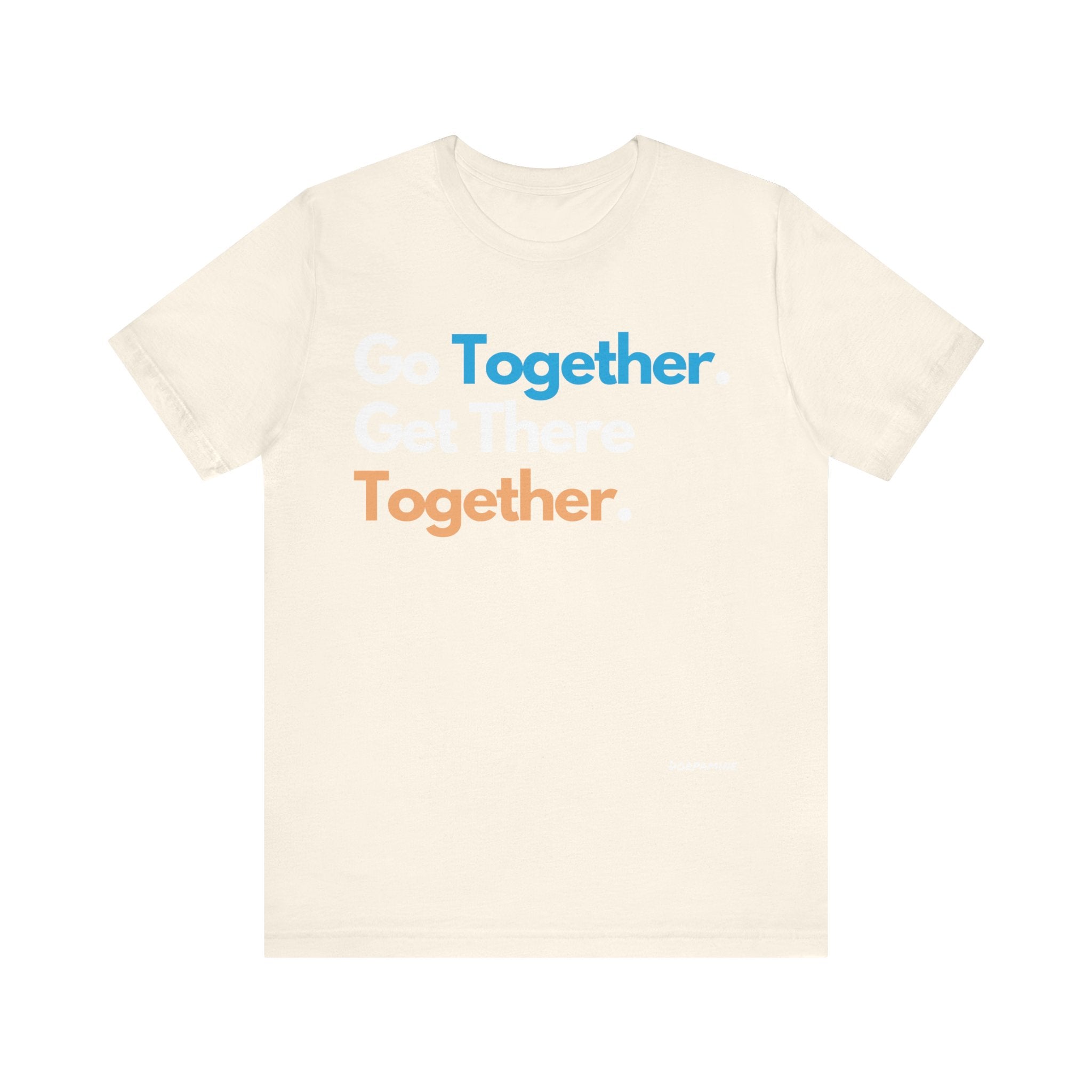 Dorpamine Go Together. Get There Together. Unisex Jersey Short Sleeve Tee