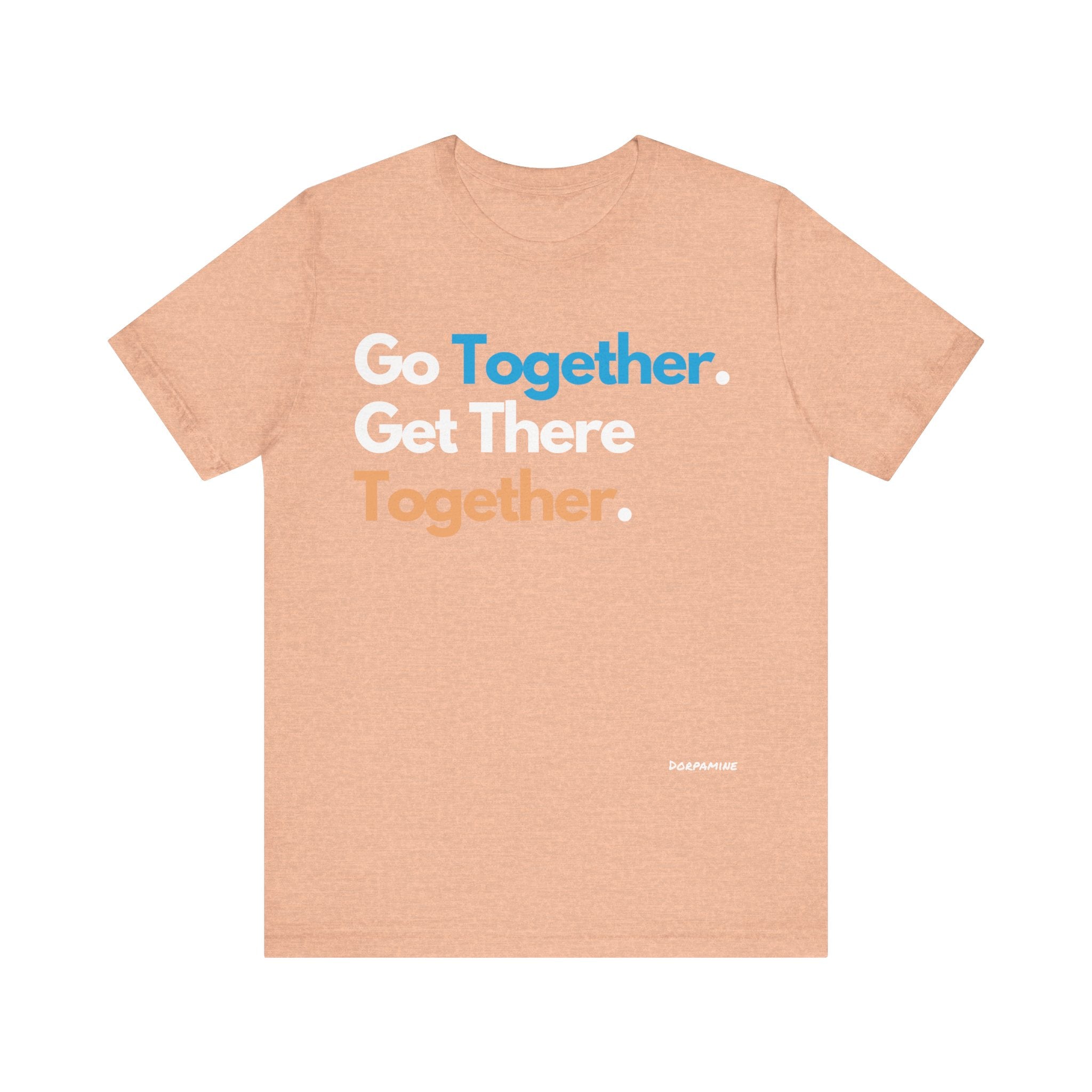 Dorpamine Go Together. Get There Together. Unisex Jersey Short Sleeve Tee