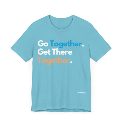Dorpamine Go Together. Get There Together. Unisex Jersey Short Sleeve Tee